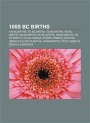 100s BC births 100 BC births, 101 BC births, 102 BC births, 105 BC births, 106 BC births, 107 BC births, 108 BC births, 109 BC births,1157071813,9781157071815