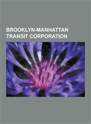 Brooklyn-Manhattan Transit Corporation Brooklyn Bridge, Bmt Brighton Line, Irt Flushing Line, AB Standard, Q, J-Z, Bmt Broadway Line, Bmt Lexington a,123056201X,9781230562018