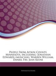 Articles On People From Aitkin County, Minnesota, including Jonathan Edwards (musician), Warren William, Daniel Fry, Jean Keene,1244621420,9781244621428