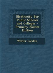 Electricity for Public Schools and Colleges,1289955123,9781289955120