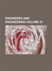 Engineers and engineering Volume 27,1231240849,9781231240847