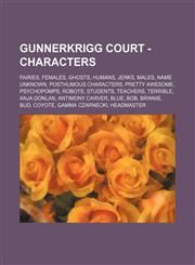 Gunnerkrigg Court - Characters Fairies, Females, Ghosts, Humans, Jerks, Males, Name Unknown, Posthumous Characters, Pretty Awesome, Psychopomps, Robots, Students, Teachers, Terrible, Anja Donlan, Antimony Carver, Blue, Bob, Brinnie, Bud, Coyote, Gamma Cz,1234835673,9781234835675