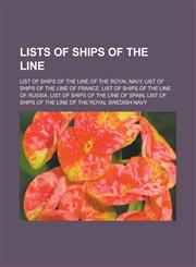 Lists of ships of the line List of ships of the line of the Royal Navy, List of ships of the line of France,123314300X,9781233143009