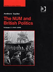 The NUM And British Politics, Vol. 2 1969-1995,0754653331,9780754653332