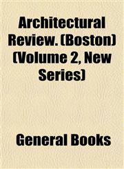 Architectural Review. (Boston) (Volume 2, New Series),1152789406,9781152789401