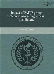 Impact of PATTS group intervention on forgiveness in children.,1244029335,9781244029330