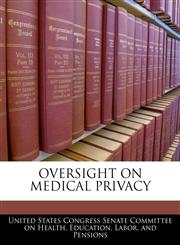 OVERSIGHT ON MEDICAL PRIVACY,1240474423,9781240474424