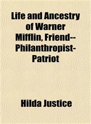Life and Ancestry of Warner Mifflin, Friend--Philanthropist-Patriot,1151508446,9781151508447