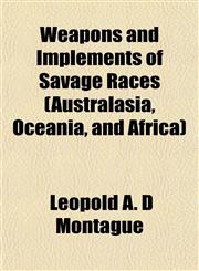 Weapons and Implements of Savage Races (Australasia, Oceania, and Africa),1152110829,9781152110823