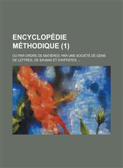 Encyclopedie Methodique; Ou Par Ordre de Matieres Par Une Societe de Gens de Lettres, de Savans Et D'Artistes ... (1),1234505363,9781234505363