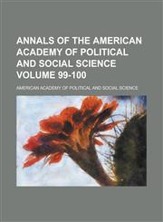 Annals of the American Academy of Political and Social Science Volume 99-100,1236761006,9781236761002
