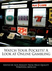 Watch Your Pockets! A Look at Online Gambling,1241883033,9781241883034