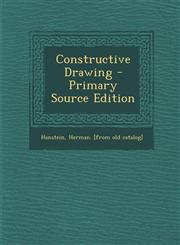 Constructive Drawing - Primary Source Edition,1294463470,9781294463474