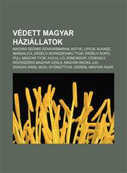 Vedett Magyar Haziallatok Magyar Szurke Szarvasmarha, Kutya, Lipicai, Kuvasz, Mangalica, Erdelyi Kopasznyaku Tyuk, Erdelyi Kopo, Puli,123289818X,9781232898184