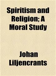 Spiritism and Religion; A Moral Study,1154854892,9781154854893