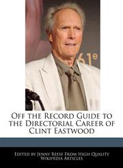 Off the Record Guide to the Directorial Career of Clint Eastwood,1241148902,9781241148904