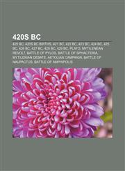 420s BC 420 BC, 420s BC births, 421 BC, 422 BC, 423 BC, 424 BC, 425 BC, 426 BC, 427 BC, 428 BC, 429 BC, Plato, Mytilenean revolt,1157757480,9781157757481