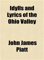 Idylls and Lyrics of the Ohio Valley,1152149679,9781152149670