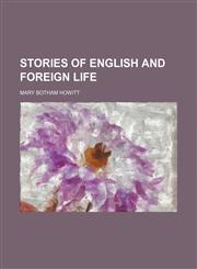 Stories of English and Foreign Life,1458854248,9781458854247