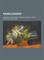 Handloading Cast Bullet, Gas Check, Internal Ballistics, Paper Cartridge, Quickload,1230838287,9781230838281