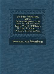 Das Buch Weinsberg, Kolner Denkwurdigkeiten Aus Dem 16. Jahrhundert Bearb. Von K. Hohlbaum (F. Lau, J. Stein).... - Primary Source Edition,1294487485,9781294487487