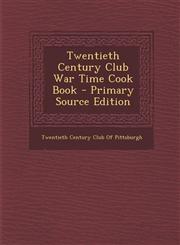 Twentieth Century Club War Time Cook Book,1289398690,9781289398699