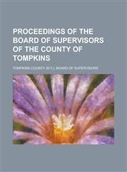 Proceedings of the Board of Supervisors of the County of Tompkins,1236816463,9781236816467