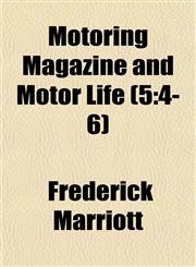 Motoring Magazine and Motor Life (5 4-6),1153044501,9781153044509