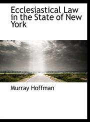 Ecclesiastical Law in the State of New York,1115728016,9781115728010