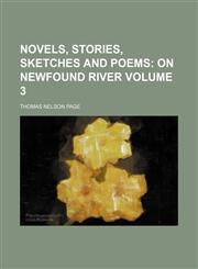 Novels, Stories, Sketches and Poems;  On Newfound River Volume 3,1154171329,9781154171327