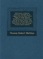 Definitions in Political Economy Preceded by an Inquiry Into the Rules Which Ought to Guide Political Economists in the Definition and Use of Their T,1293684775,9781293684771