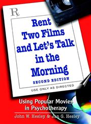 Rent Two Films and Let's Talk in the Morning Using Popular Movies in Psychotherapy,0471416592,9780471416593