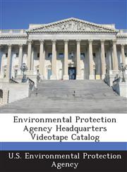 Environmental Protection Agency Headquarters Videotape Catalog,1288651775,9781288651771