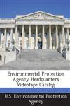 Environmental Protection Agency Headquarters Videotape Catalog,1288651775,9781288651771