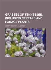 Grasses of Tennessee, including cereals and forage plants,1236630920,9781236630926