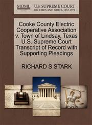 Cooke County Electric Cooperative Association v. Town of Lindsay, Texas U.S. Supreme Court Transcript of Record with Supporting Pleadings,1270613138,9781270613138