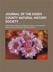 Journal of the Essex County Natural History Society; Containing Various Communications to the Society,1154204685,9781154204681