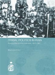 Tribal Politics in Iran Rural Conflict and the New State, 1921-1941,0415404401,9780415404402