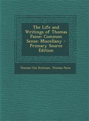 Life and Writings of Thomas Paine Common Sense; Miscellany,1289907412,9781289907419