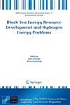 Black Sea Energy Resource Development and Hydrogen Energy Problems,9400761511,9789400761513