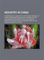 Industry in China Pharmaceutical industry in the People's Republic of China, Chinese industrialization, Tourism in China,1234581485,9781234581480