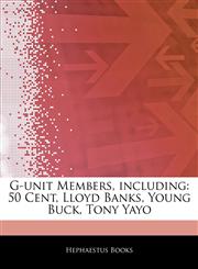 Articles On G-unit Members, including 50 Cent, Lloyd Banks, Young Buck, Tony Yayo,1243979496,9781243979490