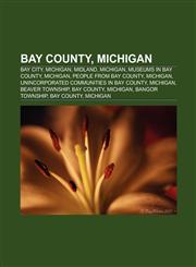 Bay County, Michigan Bay City, Michigan, Beaver Township, Bay County, Michigan, Bangor Township, Bay County, Michigan, Garfield Township,1156024110,9781156024119