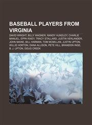 Baseball players from Virginia David Wright, Billy Wagner, Randy Hundley, Charlie Manuel, Eppa Rixey, Tracy Stallard, Justin Verlander,1233280600,9781233280605