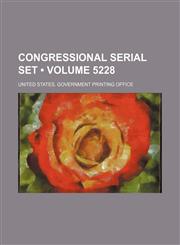 Congressional Serial Set (Volume 5228 ),1235799093,9781235799099