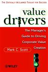 Value Drivers The Manager's Guide for Driving Corporate Value Creation 1st Edition,0471861219,9780471861218