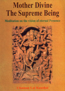 Mother Divine : The Supreme Being Meditation on the Vision of Eternal Presence : An Exposition of Personal Faith and Choice 1st Edition,8186880976,9788186880975