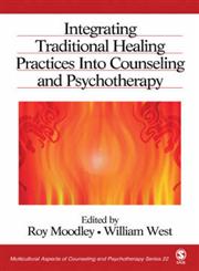Integrating Traditional Healing Practices into Counseling and Psychotherapy 1st Edition,0761930477,9780761930471
