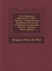 Progressive Movement A Non-Partisan, Comprehensive Discussion of Current Tendencies in American Politics,1287437753,9781287437758