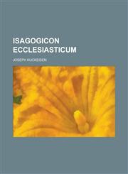 Isagogicon Ecclesiasticum,1152949578,9781152949577